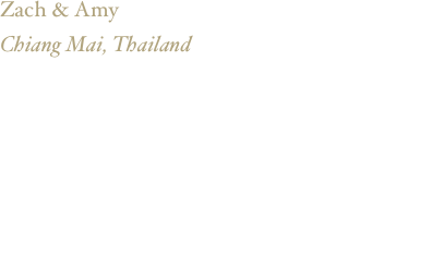 
Zach & Amy
Chiang Mai, Thailand

Six months have passed since we were on American soil (embassies and consulates excluded).  Though our silence over the last four of those months may have lead you to think otherwise, we are both alive and well.  Obviously a lot has happened in the world since we last updated this site, some of which has made us think about returning home early (Most recently Zach was looking at flights back home so he could read the latest Harry Potter installment the day it came out.  Fortunately Amy discovered it was simultaneously released here in Thailand).